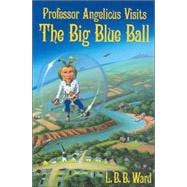 Professor Angelicus Visits The Big Blue Ball