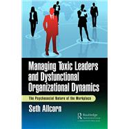 Managing Toxic Leaders and Dysfunctional Organizational Dynamics