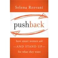 Pushback How Smart Women Ask--and Stand Up--for What They Want