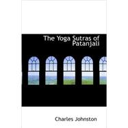 Yoga Sutras of Patanjali : The Book of the Spiritual Man