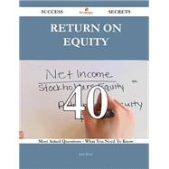 return on equity 40 Success Secrets - 40 Most Asked Questions On return on equity - What You Need To Know