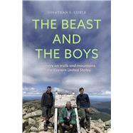The Beast And The Boys Journeys on trails and mountains in the Eastern United States