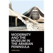 Modernity and the Museum in the Arabian Peninsula