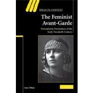 The Feminist Avant-Garde: Transatlantic Encounters of the Early Twentieth Century