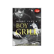 Bobby Flay's Boy Meets Grill With More Than 125 Bold New Recipes