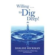 Willing . . . to Dig Deep!