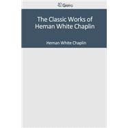 The Classic Works of Heman White Chaplin