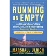 Running on Empty : An Ultramarathoner's Story of Love, Loss, and a Record-Setting Run Across America