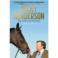 Nicky Henderson My Life in 12 horses