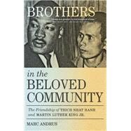 Brothers in the Beloved Community The Friendship of Thich Nhat Hanh and Martin Luther King Jr.