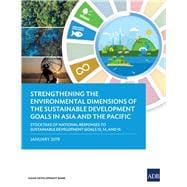 Strengthening the Environmental Dimensions of the Sustainable Development Goals in Asia and the Pacific Stocktake of National Responses to Sustainable Development Goals 12, 14, and 15