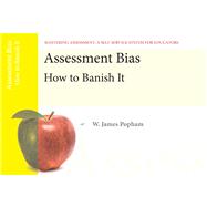 Assessment Bias How to Banish It, Mastering Assessment: A Self-Service System for Educators, Pamphlet 4