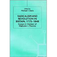 Radicalism and Revolution in Britain, 1775-1848 : Essays in Honour of Malcolm I. Thomis