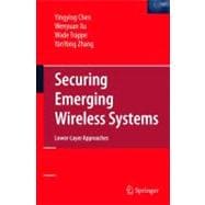Securing Emerging Wireless Systems