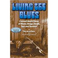Living the Blues : Canned Heat's Story of Music, Drugs, Death, Sex and Survival