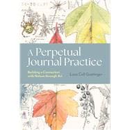 A Perpetual Journal Practice Building a Connection with Nature through Art book cover, ISBN 9781643264905
