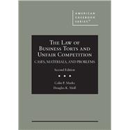 The Law of Business Torts and Unfair Competition(American Casebook Series)