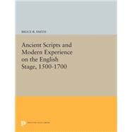 Ancient Scripts and Modern Experience on the English Stage 1500-1700