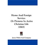 Home and Foreign Service : Or Pictures in Active Christian Life (1865)