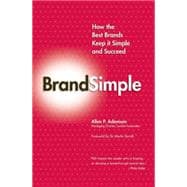BrandSimple: How the Best Brands Keep it Simple and Succeed