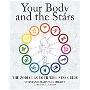 Your Body and the Stars The Zodiac As Your Wellness Guide