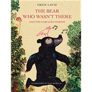 The Bear Who Wasn't There And the Fabulous Forest