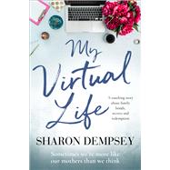 My Virtual Life A Touching Story about Family Bonds, Secrets and Redemption