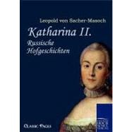 Katharina II: Russische Hofgeschichten