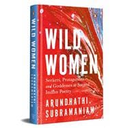 Wild Women Seekers, Protagonists and Goddesses in Sacred Indian Poetry