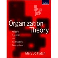Organization Theory Modern, Symbolic, and Postmodern Perspectives