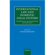 International Law and Domestic Legal Systems Incorporation, Transformation, and Persuasion