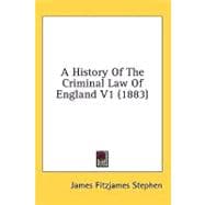 History of the Criminal Law of England V1