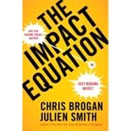 The Impact Equation Are You Making Things Happen or Just Making Noise?