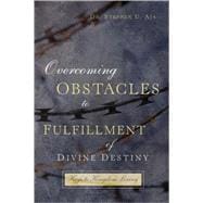 Overcoming Obstacles To Fulfillment Of Divine Destiny