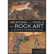 Weapons and Tools in Rock Art