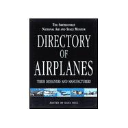 The Smithsonian National Air and Space Museum Directory of Airplanes: Their Designers and Manufacturers