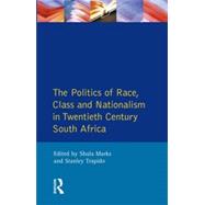 The Politics of Race, Class and Nationalism in Twentieth Century South Africa