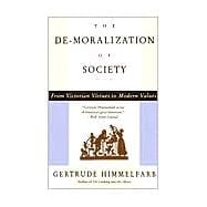 The De-moralization Of Society From Victorian Virtues to Modern Values