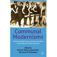 Communal Modernisms Teaching Twentieth-Century Literature and Culture in the Twenty-First-Century Classroom