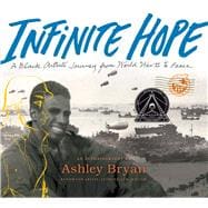 Infinite Hope A Black Artist's Journey from World War II to Peace