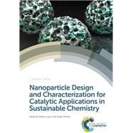 Nanoparticle Design and Characterization for Catalytic Applications in Sustainable Chemistry