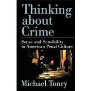 Thinking about Crime Sense and Sensibility in American Penal Culture
