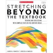 Stretching Beyond the Textbook Reading and Succeeding With Complex Texts in the Content Areas