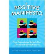 A Positive Manifesto How Appreciative Schools Can Transform Public Education