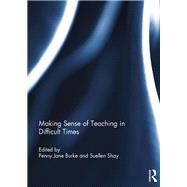 Making Sense of Teaching in Difficult Times