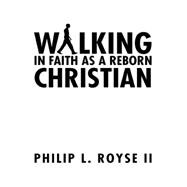Walking in Faith As a Reborn Christian