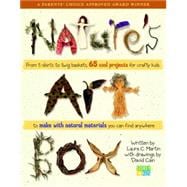 Nature's Art Box From t-shirts to twig baskets, 65 cool projects for crafty kids to make with natural materials you can find anywhere