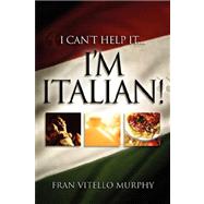 I Can't Help It. . .i'm Italian!