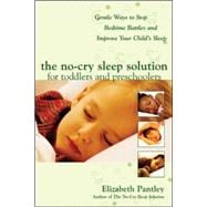 The No-Cry Sleep Solution for Toddlers and Preschoolers: Gentle Ways to Stop Bedtime Battles and Improve Your Child’s Sleep Foreword by Dr. Harvey Karp