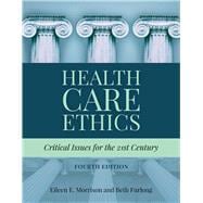 Health Care Ethics Critical Issues for the 21st Century